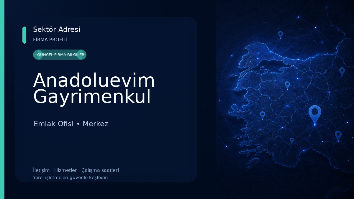 Anadoluevim Gayrimenkul Emlak Ofisi
