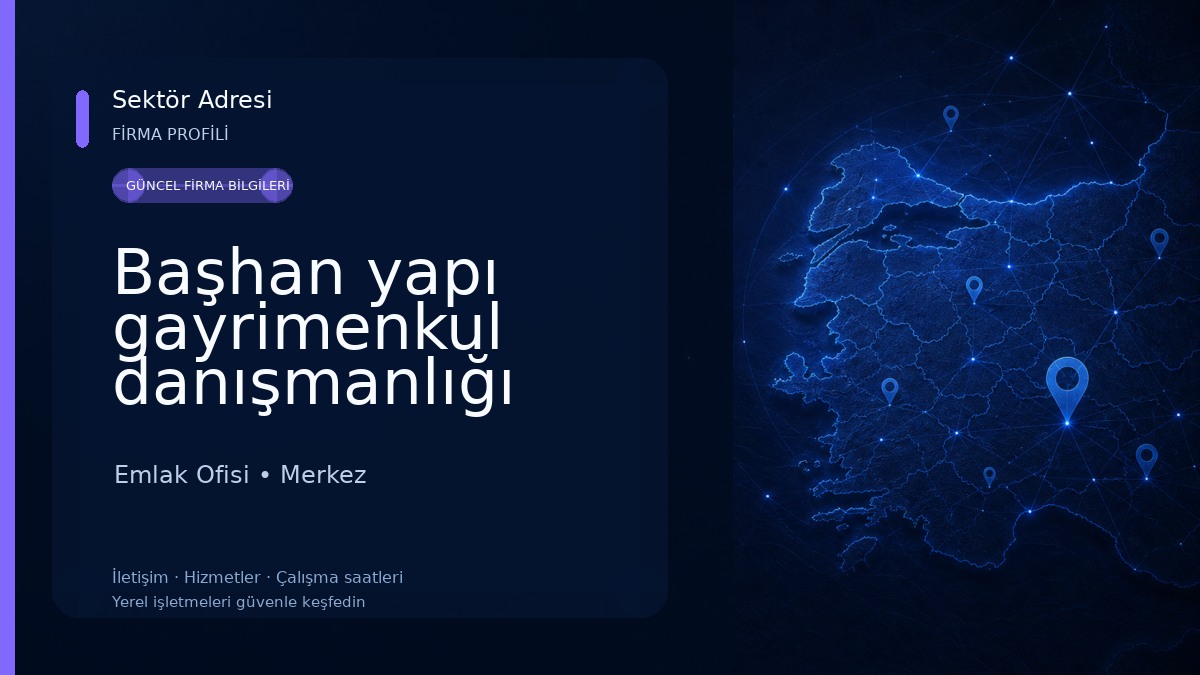 Başhan yapı gayrimenkul danışmanlığı Emlak Ofisi