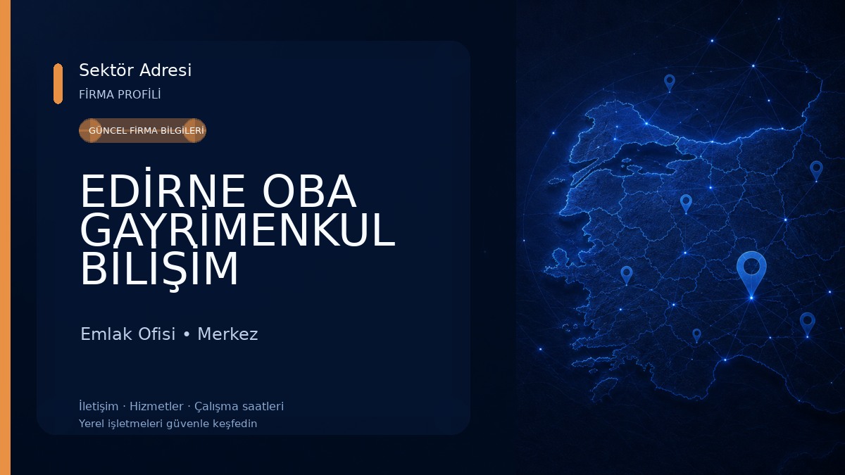 EDİRNE OBA GAYRİMENKUL BİLİŞİM Emlak Ofisi