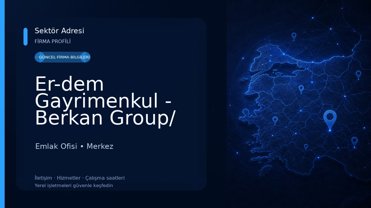 Er-dem Gayrimenkul - Berkan Group/ Yönetim ve Temizlik Hizmetleri Emlak Ofisi