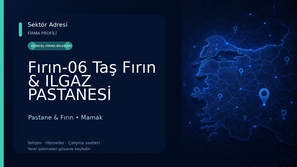 Fırın-06 Taş Fırın & ILGAZ PASTANESİ Pasta-Börek-Cafe 
