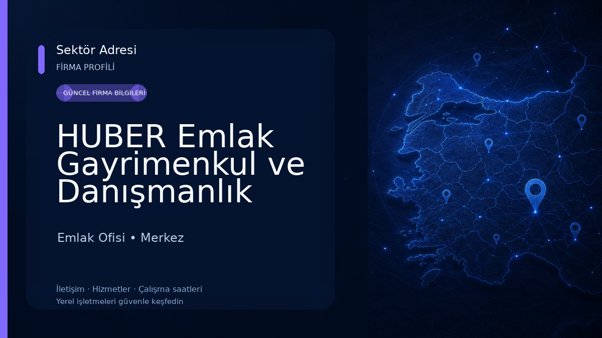 HUBER Emlak Gayrimenkul ve Danışmanlık Emlak Ofisi