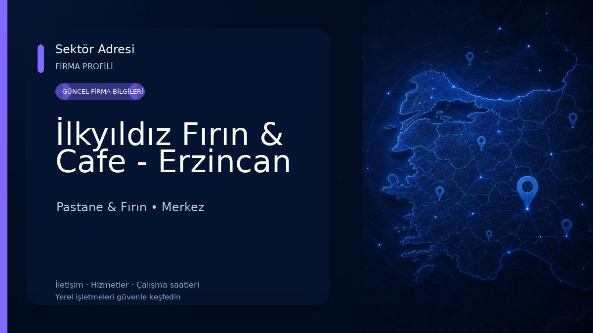 İlkyıldız Fırın & Cafe - Erzincan Pastane & Fırın