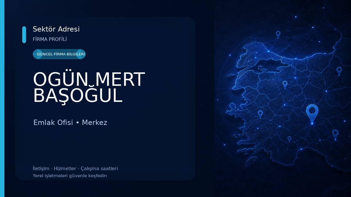 OGÜN MERT BAŞOĞUL Emlak Ofisi
