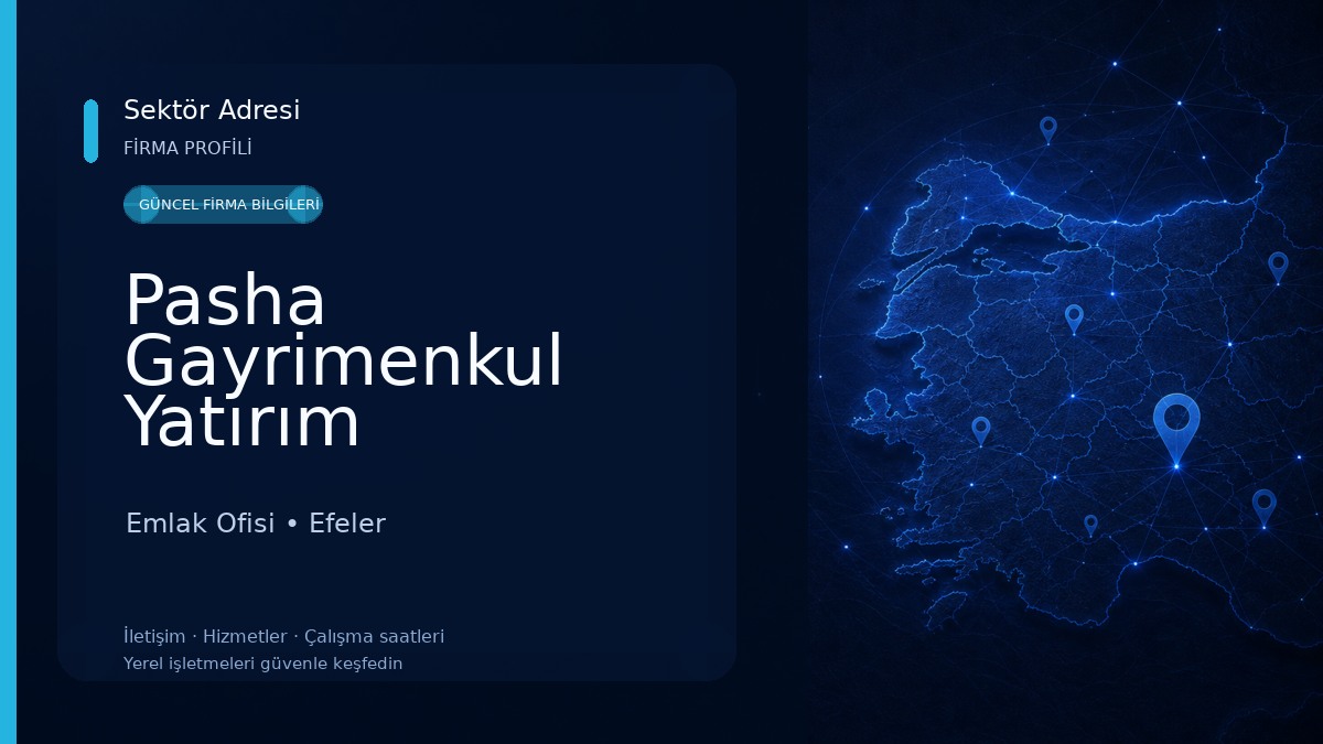 Pasha Gayrimenkul Yatırım Danışmanlık Ltd. Şti. Emlak Ofisi