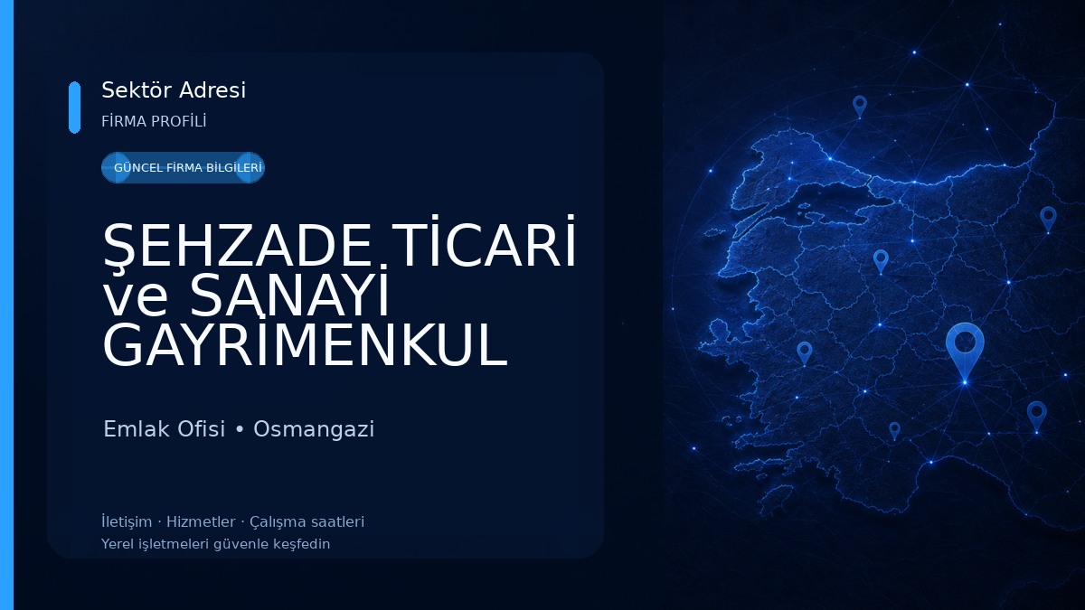 ŞEHZADE TİCARİ ve SANAYİ GAYRİMENKUL DANIŞMANLIĞI Emlak Ofisi