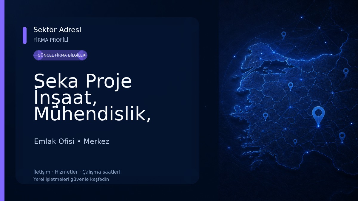Seka Proje İnşaat, Mühendislik, Mimarlık, Danışmanlık, Etüt, Emlak Emlak Ofisi