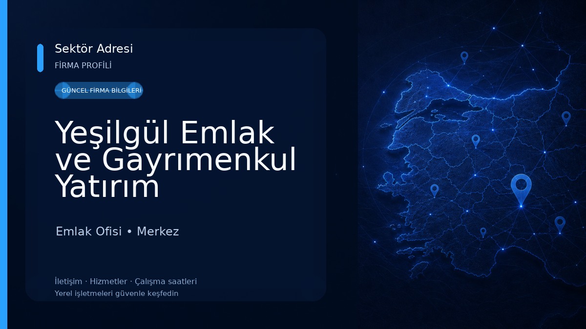 Yeşilgül Emlak ve Gayrımenkul Yatırım Danışmanlığı Emlak Ofisi
